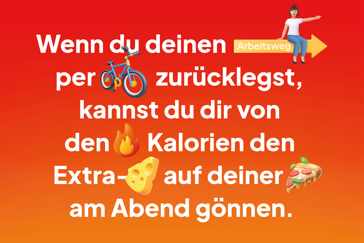 Schriftgrafik: "Wenn du deinen Arbeitsweg per Rad zurücklegst, kannst du dir von den verbrannten Kalorien den Extra-Käse auf deiner Pizza am Abend gönnen."